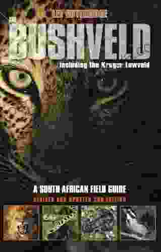 The Bushveld 2nd Ed : A South African Field Guide Including The Kruger Lowveld