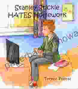 Stanley Stickle Hates Homework Trevor Forest