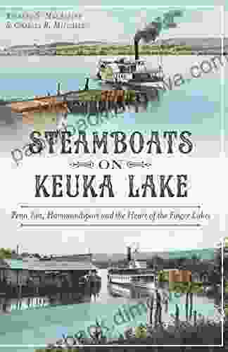 Steamboats On Keuka Lake: Penn Yan Hammondsport And The Heart Of The Finger Lakes