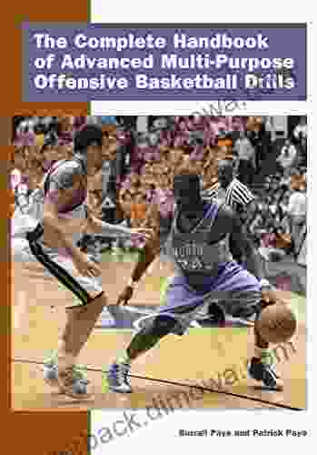 The Complete Handbook Of Advanced Multi Purpose Offensive Basketball Drills