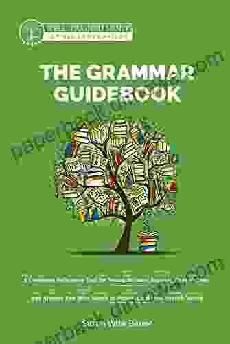 The Grammar Guidebook: A Complete Reference Tool For Young Writers Aspiring Rhetoricians And Anyone Else Who Needs To Understand How English Works (Second (Grammar For The Well Trained Mind)