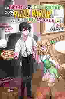 The Hero And His Elf Bride Open A Pizza Parlor In Another World (light Novel)