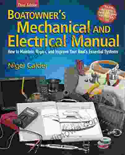 Boatowner S Mechanical And Electrical Manual: How To Maintain Repair And Improve Your Boat S Essential Systems