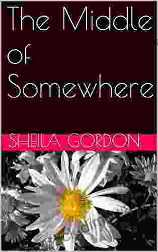 The Middle Of Somewhere Sheila Gordon