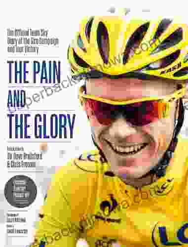 The Pain And The Glory: The Official Team Sky Diary Of The Giro Campaign And Tour Victory