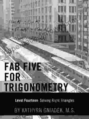 Fab Five For Trigonometry Level Fourteen: Solving Right Triangles