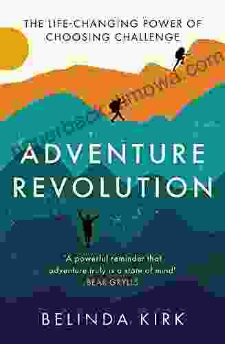 Adventure Revolution: The life changing power of choosing challenge