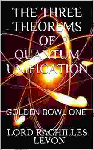 THE THREE THEOREMS OF QUANTUM UNIFICATION: GOLDEN BOWL ONE