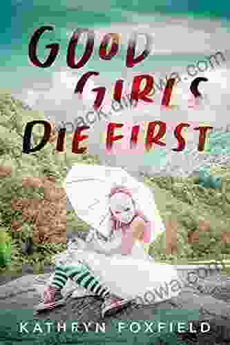 Good Girls Die First Kathryn Foxfield