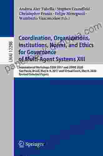 Coordination Organizations Institutions Norms And Ethics For Governance Of Multi Agent Systems XIII: International Workshops COIN 2024 And COINE 2024 Notes In Computer Science 12298)