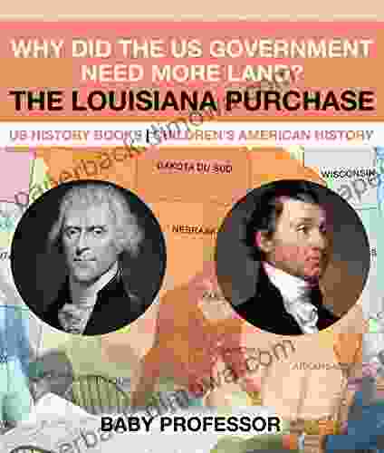 Why Did The US Government Need More Land? The Louisiana Purchase US History Children S American History