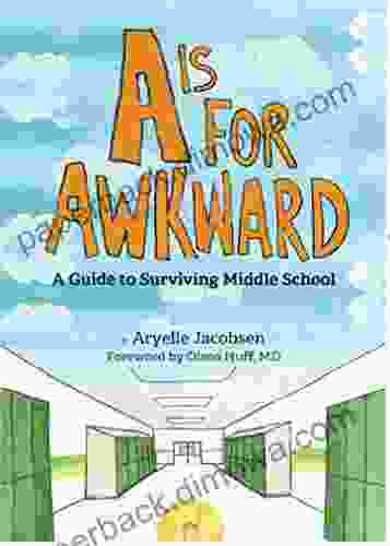 A Is For Awkward: A Guide To Surviving Middle School