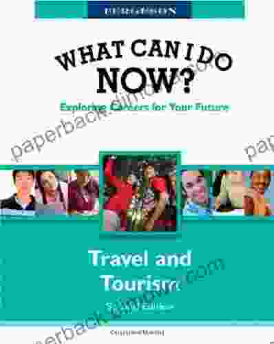 What Can I Do Now : Travel And Tourism (What Can I Do Now?)