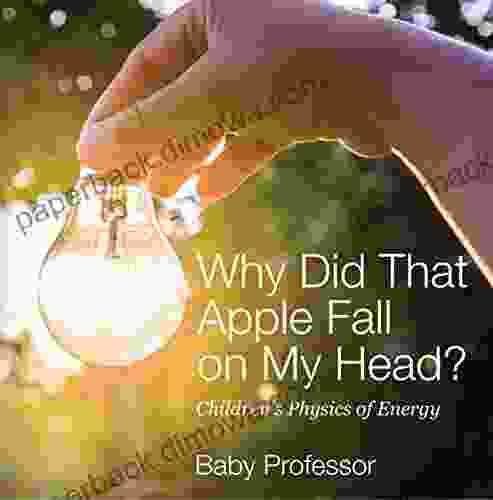 Why Did That Apple Fall On My Head? Children S Physics Of Energy