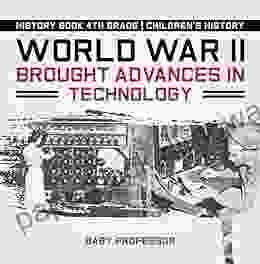 World War II Brought Advances in Technology History 4th Grade Children s History